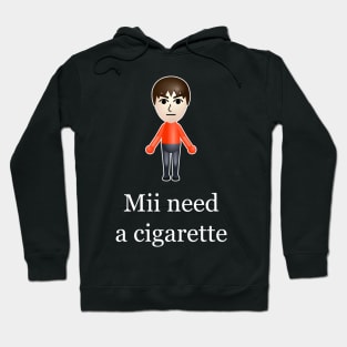 Mii Need A Cigarette Hoodie